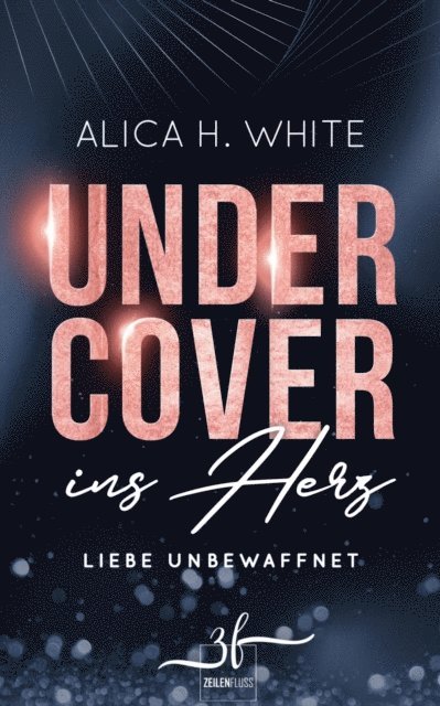 Alica H. White - Undercover ins Herz: Liebe unbewaffnet, E-bok