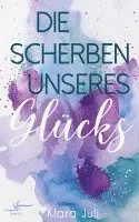 Klara Juli - Die Scherben unseres GlÃ¼cks, Häftad. Tillgänglighet: Lägg i varukorg