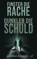 Andrea Schorn - Finster die Rache, dunkler die Schuld, Häftad