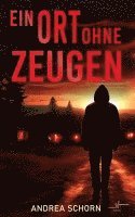 Andrea Schorn - Ein Ort ohne Zeugen, Häftad