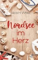 Alica H. White - Nordsee im Herz, Häftad