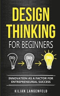 Kilian Langenfeld - Design Thinking for Beginners, Häftad
