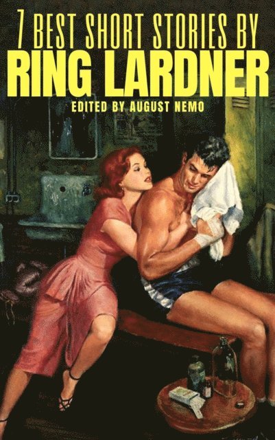 August Nemo, Ring Lardner - 7 best short stories by Ring Lardner, E-bok