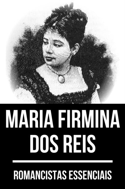 August Nemo, Maria Firmina dos Reis - Romancistas Essenciais - Maria Firmina dos Reis, E-bok