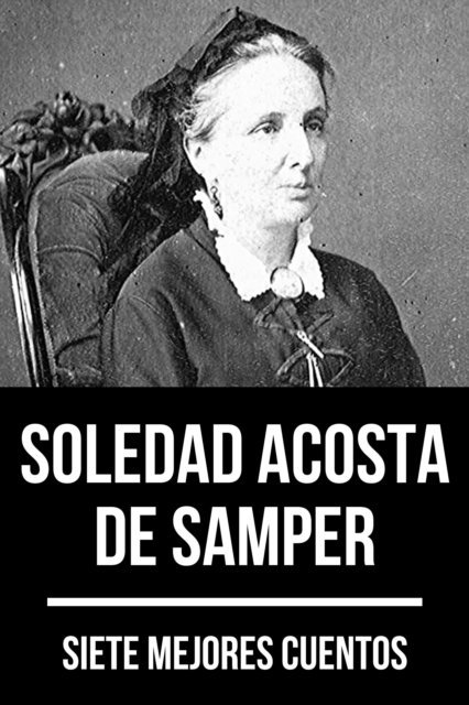 August Nemo, Soledad Acosta de Samper - 7 mejores cuentos de Soledad Acosta de Samper, E-bok
