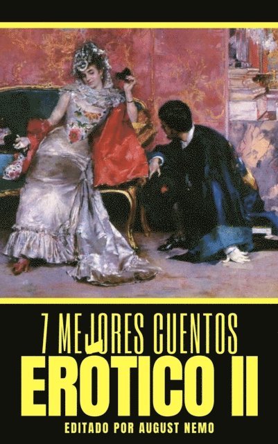 August Nemo, Pedro de Repide, Marques de Sade, Francesco Maria Molza, Catulle Mendes, Antonio de Hoyos y Vinent, Guy de Maupassant, D. H. Lawrence - 7 mejores cuentos - Erótico II, E-bok