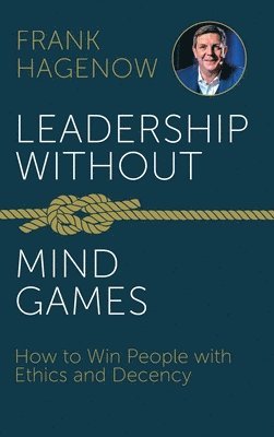 Frank Hagenow - Leadership Without Mind Games, Inbunden