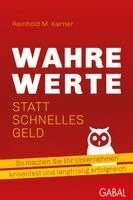 Reinhold M. Karner - Wahre Werte statt schnelles Geld, Inbunden