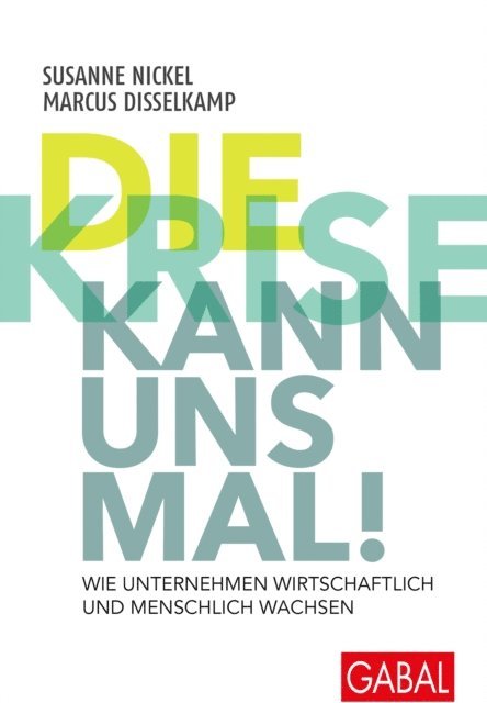 Marcus Disselkamp, Susanne Nickel - Die Krise kann uns mal!, E-bok