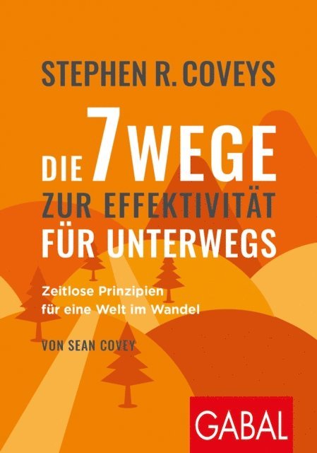 Sean Covey, Stephen R. Covey - Die 7 Wege zur Effektivität für unterwegs, E-bok