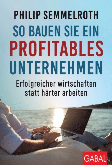 Philip Semmelroth - So bauen Sie ein profitables Unternehmen, E-bok