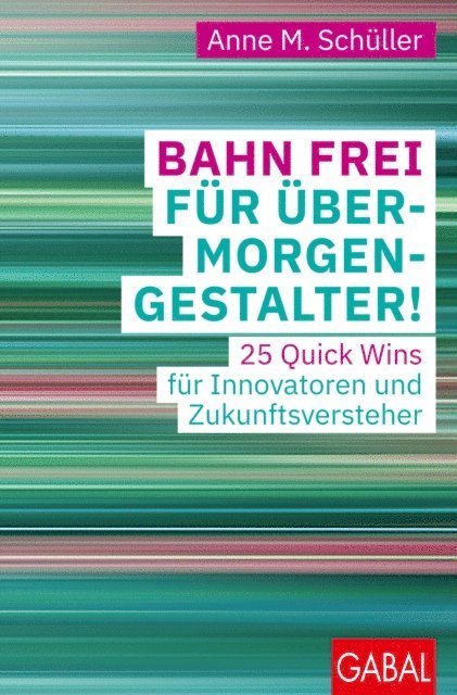 Anne M. Schuller - Bahn frei für Übermorgengestalter!, E-bok