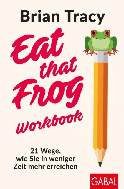 Brian Tracy - Eat that Frog – Workbook, E-bok