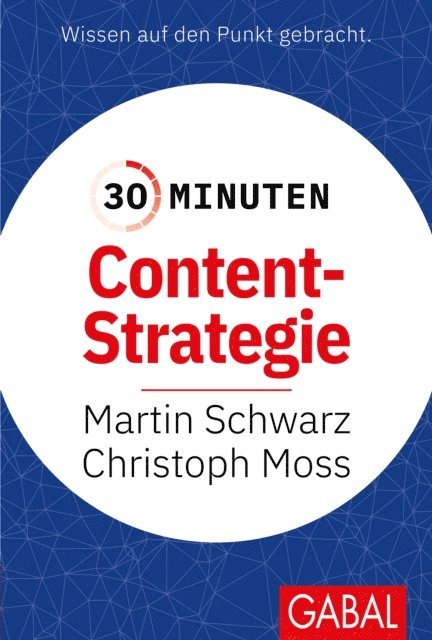 Christoph Moss, Martin Schwarz - 30 Minuten Content-Strategie, E-bok