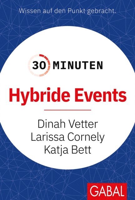 Katja Bett, Larissa Cornely, Dinah Vetter - 30 Minuten Hybride Events, E-bok