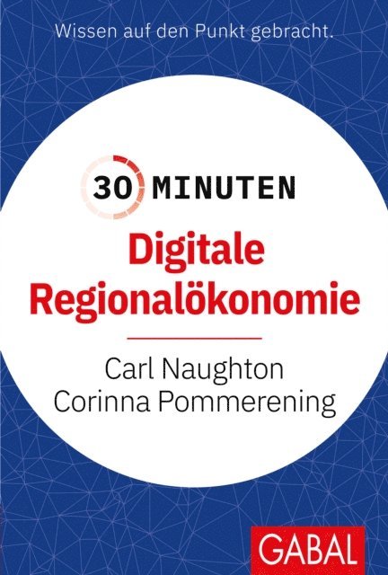 Corinna Pommerening, Carl Naughton - 30 Minuten Digitale Regionalökonomie, E-bok