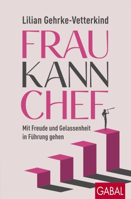 Lilian Gehrke-Vetterkind - Frau kann Chef, E-bok
