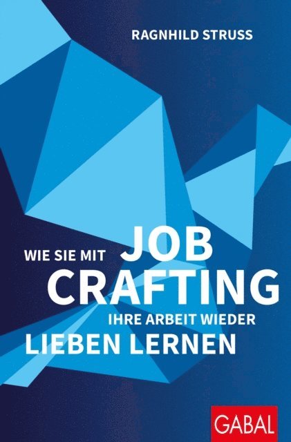 Ragnhild Struss - Wie Sie mit Job Crafting Ihre Arbeit wieder lieben lernen, E-bok