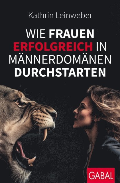 Kathrin Leinweber - Wie Frauen erfolgreich in Männerdomänen durchstarten, E-bok