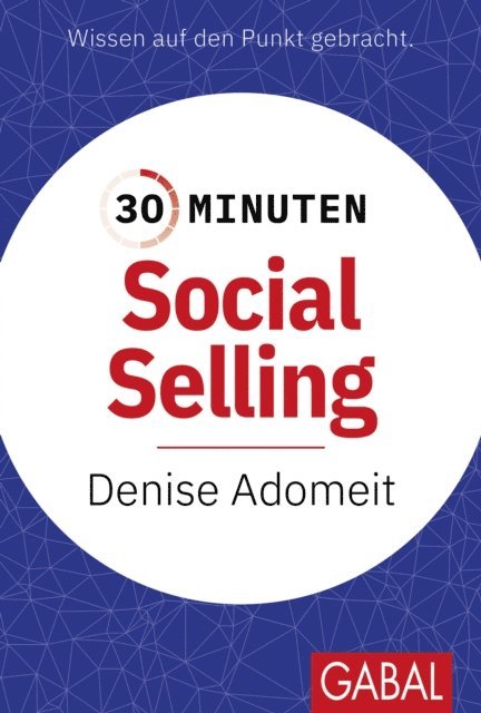 Denise Adomeit, Martin Limbeck - 30 Minuten Social Selling, E-bok