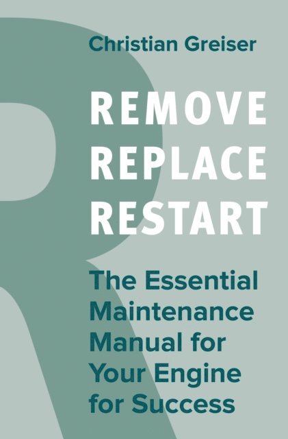 Christian Greiser - Remove, Replace, Restart, E-bok