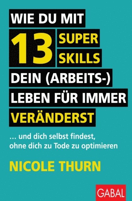 Nicole Thurn - Wie du mit 13 Super Skills dein (Arbeits-)Leben für immer veränderst, E-bok