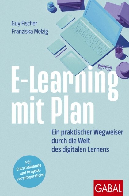 Franziska Melzig, Guy Fischer - E-Learning mit Plan, E-bok