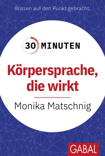 Monika Matschnig - 30 Minuten Körpersprache, die wirkt, E-bok
