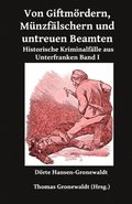 Von Giftmördern, Münzfälschern und untreuen Beamten