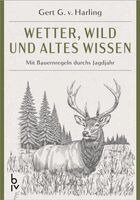 Gert G. v. Harling - Wetter, Wild und altes Wissen, Inbunden