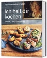 Hedwig Maria Stuber - Ich helf dir kochen - Meine Lieblingsrezepte, Inbunden