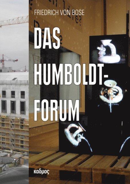 Friedrich von Bose - Das Humboldt-Forum, E-bok