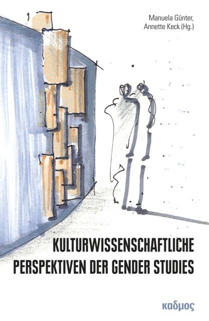 Annette Keck, Manuela Gunter - Kulturwissenschaftliche Perspektiven der Gender Studies, E-bok