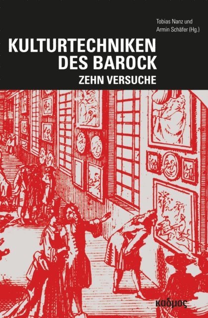 Armin Schafer, Tobias Nanz - Kulturtechniken des Barock, E-bok