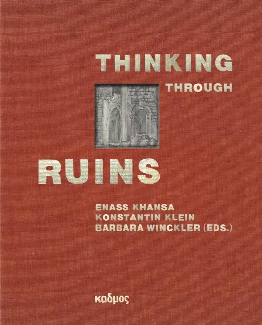 Konstantin Klein, Enass Khansa, Barbara Winckler - Thinking Through Ruins, E-bok
