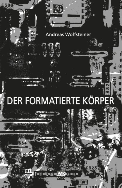 Andreas Wolfsteiner - Der formatierte Körper, E-bok. Tillgänglighet: Lägg i varukorg