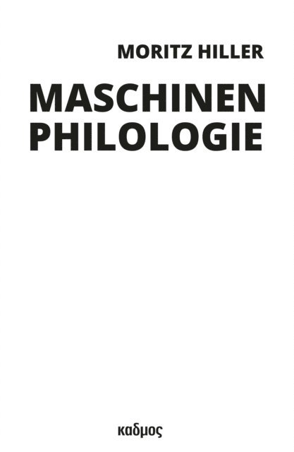 Moritz Hiller - Maschinenphilologie, E-bok
