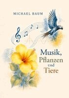 Michael Baum - Musik, Pflanzen und Tiere, Häftad