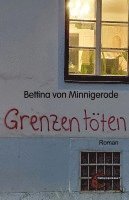 Bettina von Minnigerode - Grenzen töten, Häftad. Tillgänglighet: Lägg i varukorg