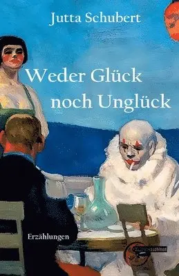 Jutta Schubert - Weder Glück noch Unglück, Häftad. Tillgänglighet: Lägg i varukorg