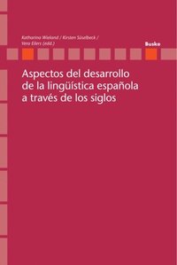 Aspectos del desarrollo de la lingüÿstica española a través de los siglos