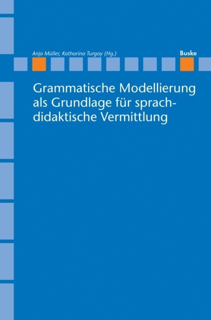 Katharina Turgay, Anja Muller - Grammatische Modellierung als Grundlage für sprachdidaktische Vermittlung, E-bok