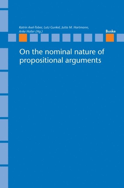 Anke Holler, Jutta M. Hartmann, Lutz Gunkel, Katrin Axel-Tober - On the nominal nature of propositional arguments, E-bok