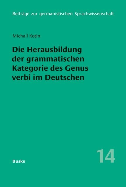 Michail Kotin - Die Herausbildung der grammatischen Kategorie des Genus verbi im Deutschen, E-bok