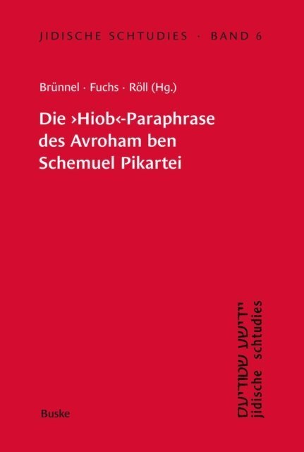 Walter Roll, Maria Fuchs, Gabriele Brunnel - Die "Hiob"-Paraphrase des Avroham ben Schemuel Pikartei, E-bok