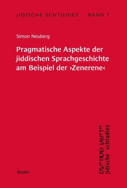 Simon Neuberg - Pragmatische Aspekte der jiddischen Sprachgeschichte am Beispiel der 'Zenerene', E-bok