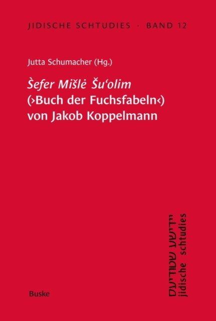 Jutta Schumacher, Jutta Schumacher - Sefer Misle Su'olim' (Buch der Fuchsfabeln) von Jakob Koppelmann, E-bok