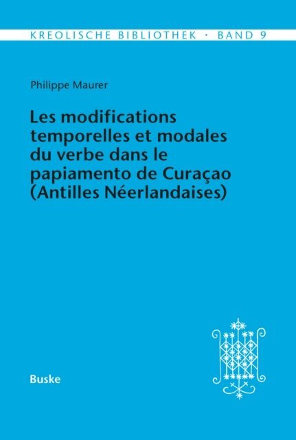 Philippe Maurer - Les modifications temporelles et modales du verbe dans le papiamento de Curaçao (Antilles Néerlandaises), E-bok