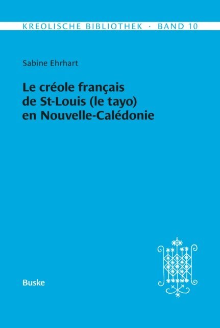 Sabine Ehrhart - Le créole français de St-Louis (le tayo) en Nouvelle-Calédonie, E-bok
