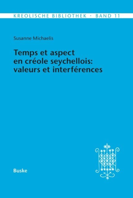 Susanne Michaelis - Temps et aspect en créole seychellois: valeurs et interférences, E-bok